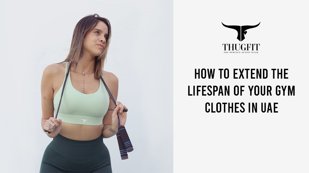 How to Extend the Lifespan of Your Gym Clothes in UAE