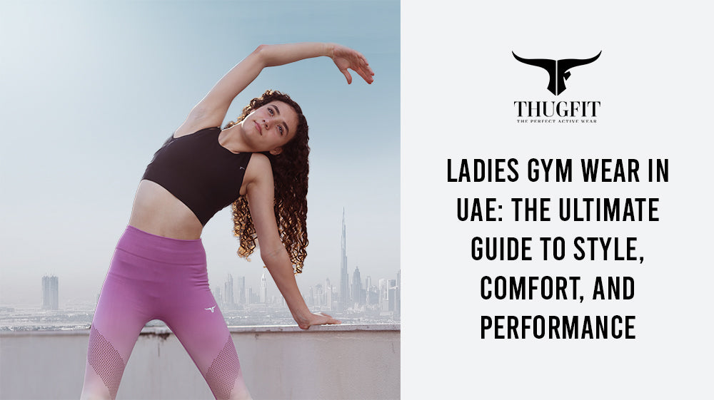 Ladies Gym Wear in UAE: The Ultimate Guide to Style, Comfort, and Performance